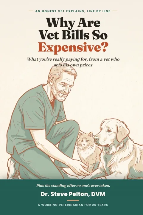 Cover of Why Are Vet Bills So Expensive? by Dr. Steve Pelton, DVM